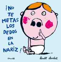 NO TE METAS LOS DEDOS EN LA NARIZ!