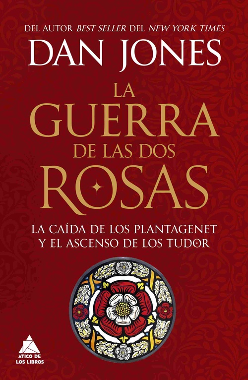 LA GUERRA DE LAS DOS ROSAS. LA CAIDA DE LOS PLANTAGENET Y EL ASCENSO DE LOS TUDOR