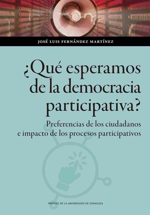 ¿QUÉ ESPERAMOS DE LA DEMOCRACIA PARTICIPATIVA?. PREFERENCIAS DE LOS CIUDADANOS E IMPACTO DE LOS PROC