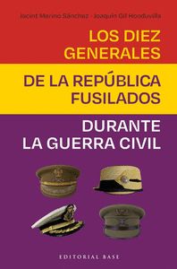 LOS DIEZ GENERALES DE LA REPÚBLICA FUSILADOS