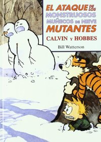 ATAQUE DE LOS MONSTRUOSOS MUÑECOS DE NIEVE MUTANTES. CALVIN Y HOBBES