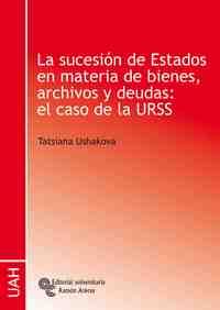 SUCESION DE ESTADOS EN MATERIA BIENES, ARCHIVOS Y DEUDAS, LA: EL CASO