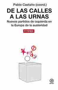 DE LAS CALLES A LAS URNAS. NUEVOS PARTIDOS DE IZQUIERDA EN LA EUROPA DE LA AUSTERIDAD