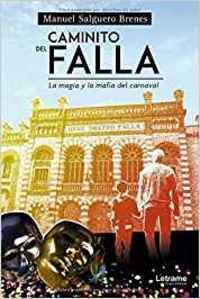 CAMINITO DEL FALLA. LA MAGIA Y LA MAFIA DEL CARNAVAL (+CD ROM)