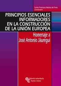 PRINCIPIOS ESENCIALES INFORMADORES EN CONSTRUCCION DE LA UNION EUROPEA