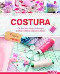 COSTURA. DE NOCIONES BÁSICAS A PROYECTOS ESPECTACULARES