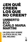 ¿ EN QUE CREEN LOS QUE NO CREEN ?