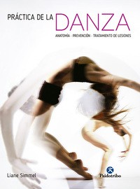 PRÁCTICA DE LA DANZA. ANATOMIA, PREVENCION, TRATAMIENTO DE LESIONES