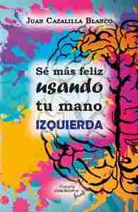 SÉ MÁS FELIZ USANDO TU MANO IZQUIERDA