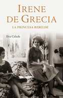 IRENE DE GRECIA: PRINCESA REBELDE, LA