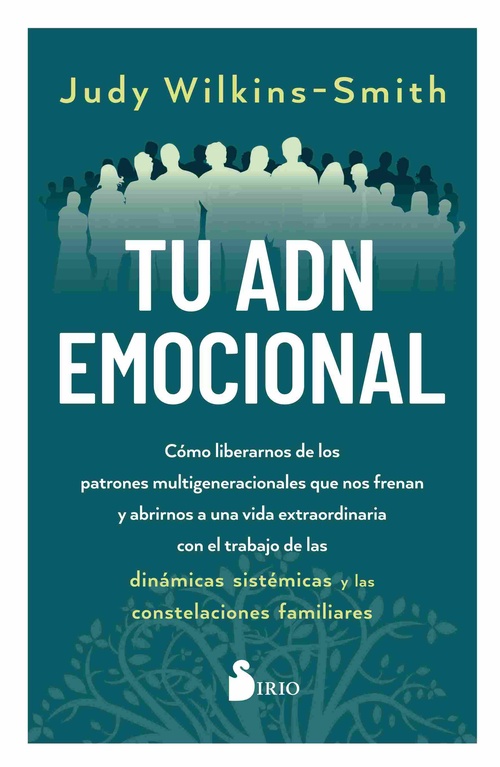 TU ADN EMOCIONAL. CÓMO LIBERARNOS DE LOS PATRONES MULTIGENERACIONALES QUE NOS FRENAN Y ABRIRNOS A