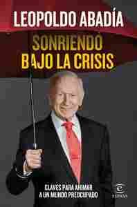 SONRIENDO BAJO LA CRISIS. CLAVES PARA ANIMAR A UN MUNDO PREOCUPADO
