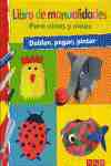 LIBRO DE MANUALIDADES PARA NIÑAS Y NIÑOS. DOBLAR, PEGAR, PINTAR