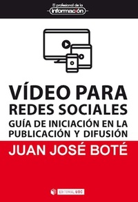 VÍDEO PARA REDES SOCIALES. GUÍA DE INICIACIÓN EN LA PUBLICACIÓN Y DIFUSIÓN