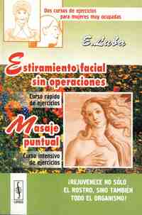 ESTIRAMIENTO FACIAL SIN OPERACIONES Y MASAJE PUNTUAL: DOS CURSOS DE EJERCICIOS PARA MUJERES MUY OCUP