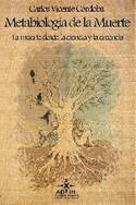 METABIOLOGÍA DE LA MUERTE. LA MUERTE DESDE LA CIENCIA Y LA CREENCIA