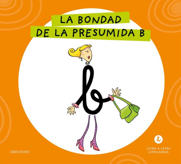 LLA BONDAD DE LA PRESUMIDA B. LETRA A LETRA. LETRILANDIA