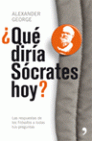 ¿QUE DIRIA SOCRATES HOY?