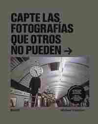 CAPTE LAS FOTOGRAFÍAS QUE OTROS NO PUEDEN