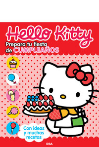 HELLO KITTY. PREPARA TU FIESTA DE CUMPLEAÑOS