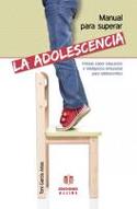 MANUAL PARA SUPERAR LA ADOLESCENCIA. TRATADO SOBRE EDUCACIÓN E INTELIGENCIA EMOCIONAL ADOLESCENTES