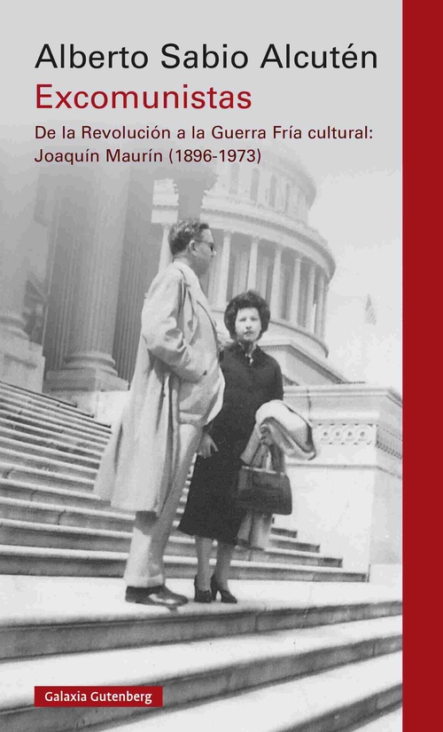 EXCOMUNISTAS. DE LA REVOLUCIÓN A LA GUERRA FRÍA CULTURAL: JOAQUÍN MAURÍN (1896-1973)