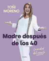 MADRE DESPUES DE LOS 40. LA VERDAD DEL CUENTO