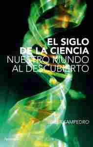 SIGLO DE LA CIENCIA, EL. NUESTRO MUNDO AL DESCUBIERTO