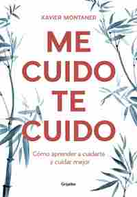 ME CUIDO, TE CUIDO. CÓMO APRENDER A CUIDARTE Y CUIDAR MEJOR