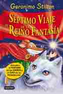 SEPTIMO VIAJE AL REINO DE LA FANTASIA. GERONIMO STILTON