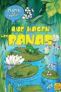 MAMÁ TE CUENTO... QUÉ HACEN LAS RANAS