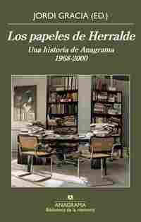 LOS PAPELES DE HERRALDE. UNA HISTORIA DE ANAGRAMA 1968-2000