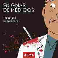 ENIGMAS DE MÉDICOS. TOMAR UNO CADA 8 HORAS