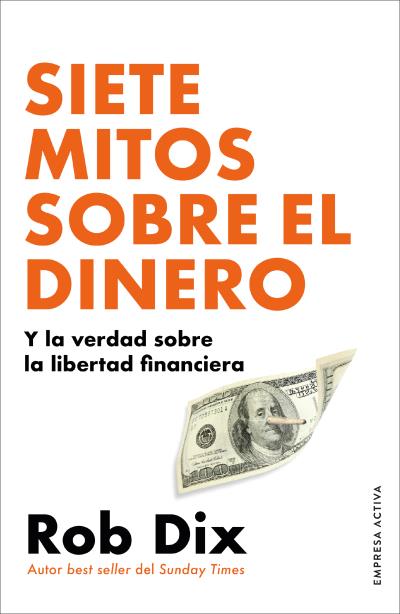 SIETE MITOS SOBRE EL DINERO *