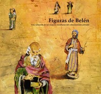 FIGURAS DE BELEN. UNA SELECCIÓN DE LAS MEJORES ESCULTURAS DEL COLECCIONISMO PRIVADO