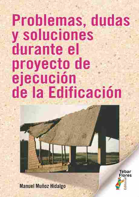 PROBLEMAS, DUDAS Y SOLUCIONES DURANTE EL PROYECTO DE EJECUCIÓN DE LA EDIFICACIÓN.