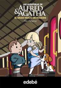 5.  EL GRAN TRUCO DE HOUDINI. LAS AVENTURAS DE ALFRED & AGATHA