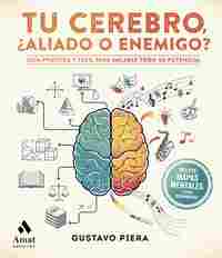 TU CEREBRO, ¿ALIADO O ENEMIGO?