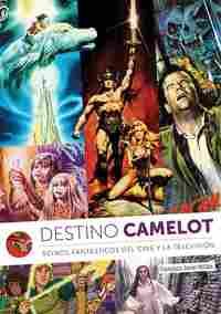 DESTINO CAMELOT. REINOS DE FANTASIA DEL CINE Y LA TELEVISION                    REINOS FANTÁSTICOS D