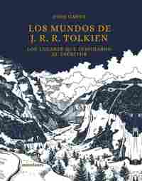 LOS MUNDOS DE J. R. R. TOLKIEN. LOS LUGARES QUE INSPIRARON AL ESCRITOR