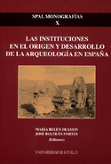 INSTITUCIONES EN EL ORIGEN Y DESARROLLO DE LA ARQUEOLOGIA DE ESPAÑA