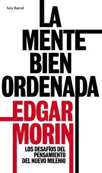 LA MENTE BIEN ORDENADA. LOS DESAFIOS DEL PENSAMIENTO DEL NUEVO MILENIO