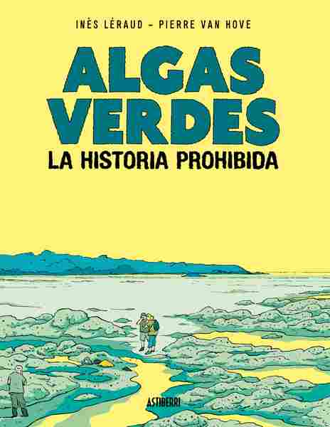 ALGAS VERDES. LA HISTORIA PROHIBIDA.