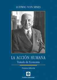 (8º) ACCION HUMANA: TRATADO DE ECONOMIA, LA