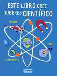 ESTE LIBRO CREE QUE ERES CIENTIFICO