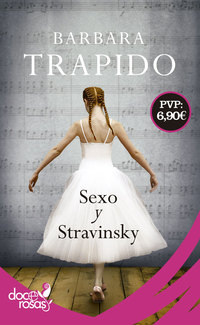 SEXO Y STRAVINSKY (DOCE ROSAS)
