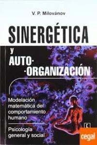 SINERGÉTICA Y AUTOORGANIZACIÓN. MODELACIÓN MATEMÁTICA DEL COMPORTAMIENTO HUMANO. PSICOLOGÍA GENERAL