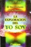 EXPLORACION DEL YO SOY, LA. EL VENCIMIENTO DE LA ILUSION
