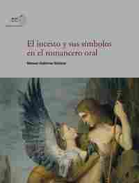 EL INCESTO Y SUS SÍMBOLOS EN EL ROMANCERO ORAL
