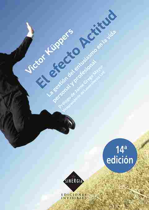 EL EFECTO ACTITUD. LA GESTIÓN DEL ENTUSIASMO EN LA VIDA PERSONAL Y PROFESIONAL
